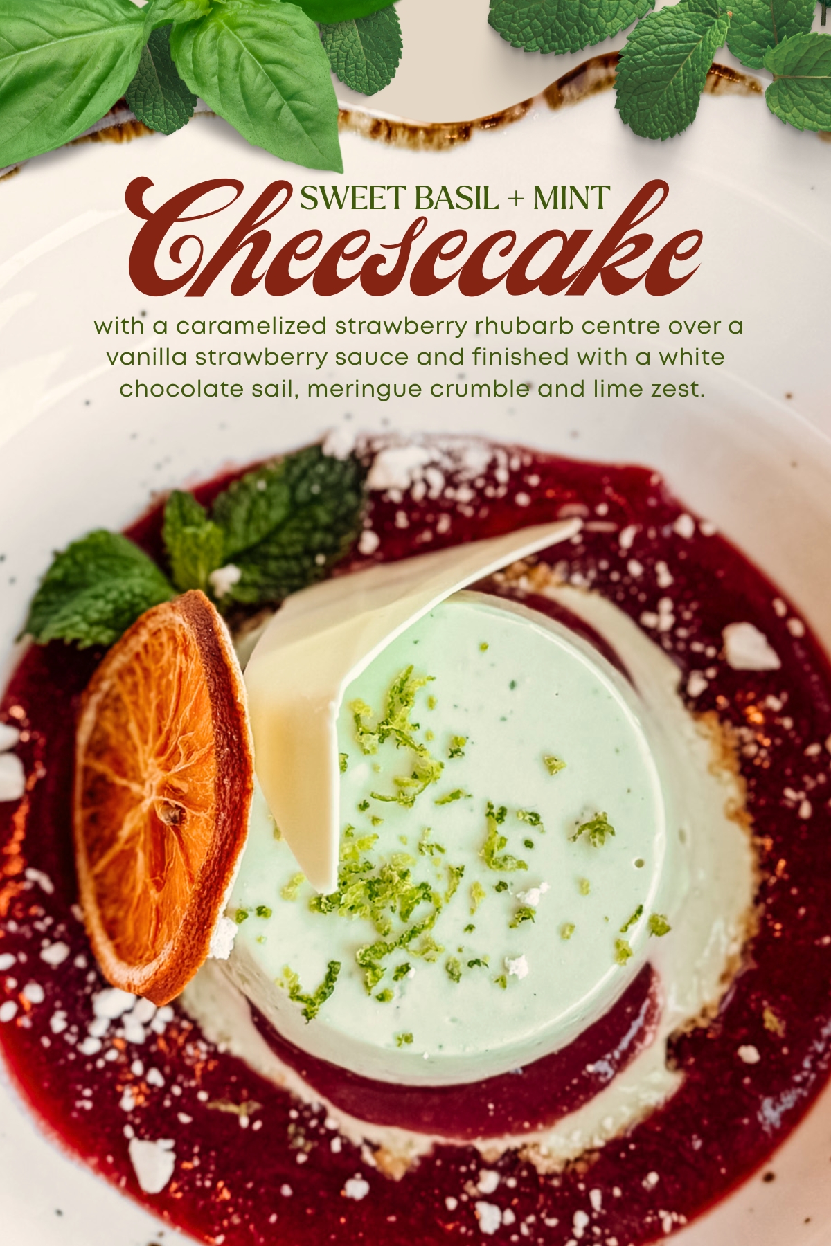 Summer feature menu item promo: Sweet Basil and Mint cheesecake